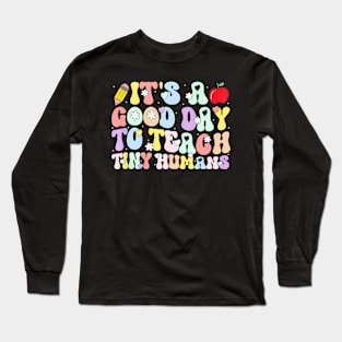 Its A Good Day To Teach Tiny Humans Cute Teacher Teaching Long Sleeve T-Shirt